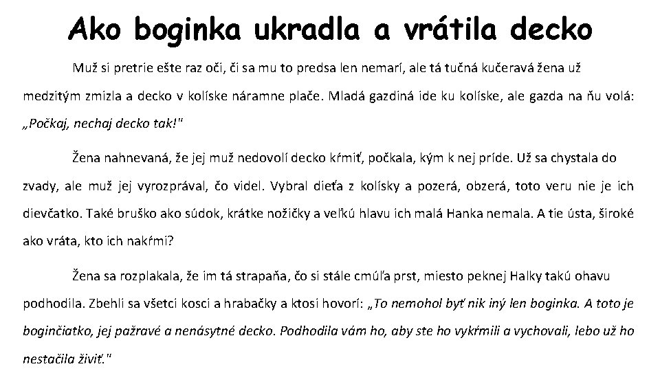 Ako boginka ukradla a vrátila decko Muž si pretrie ešte raz oči, či sa