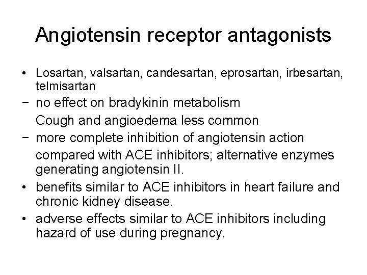 Angiotensin receptor antagonists • Losartan, valsartan, candesartan, eprosartan, irbesartan, telmisartan − no effect on