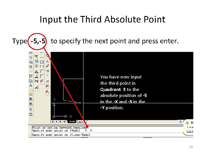Input the Third Absolute Point Type -5, -5 to specify the next point and