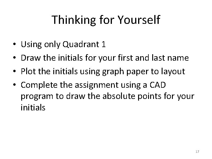 Thinking for Yourself • • Using only Quadrant 1 Draw the initials for your