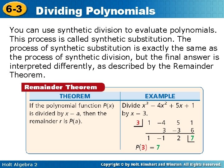 6 -3 Dividing Polynomials You can use synthetic division to evaluate polynomials. This process