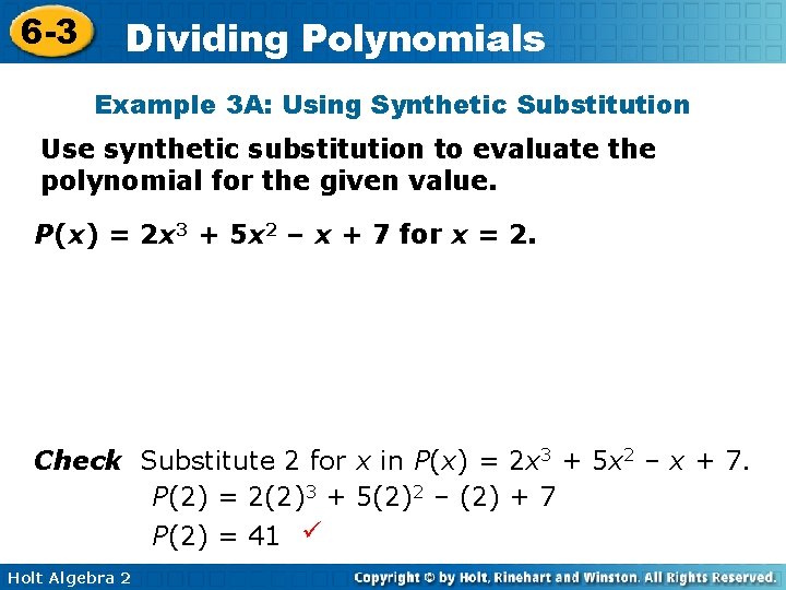 6 -3 Dividing Polynomials Example 3 A: Using Synthetic Substitution Use synthetic substitution to