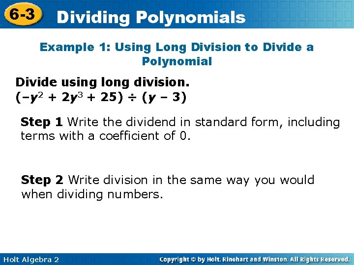 6 -3 Dividing Polynomials Example 1: Using Long Division to Divide a Polynomial Divide