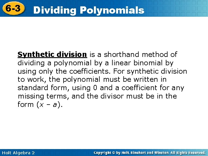 6 -3 Dividing Polynomials Synthetic division is a shorthand method of dividing a polynomial