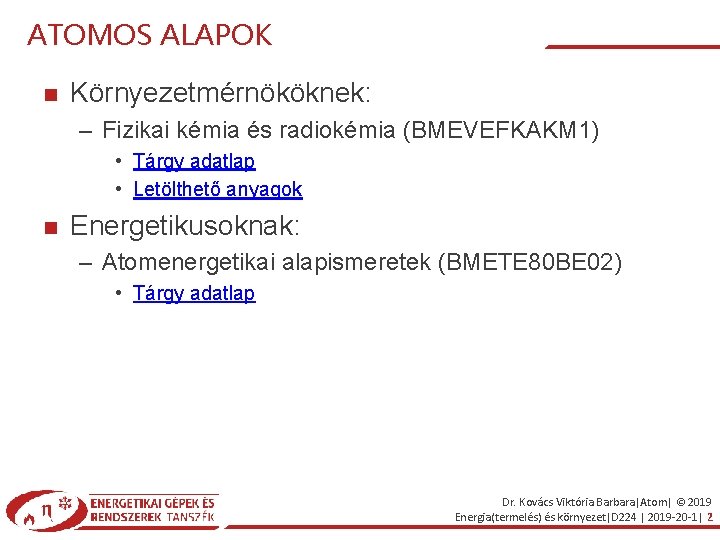 ATOMOS ALAPOK Környezetmérnököknek: – Fizikai kémia és radiokémia (BMEVEFKAKM 1) • Tárgy adatlap •