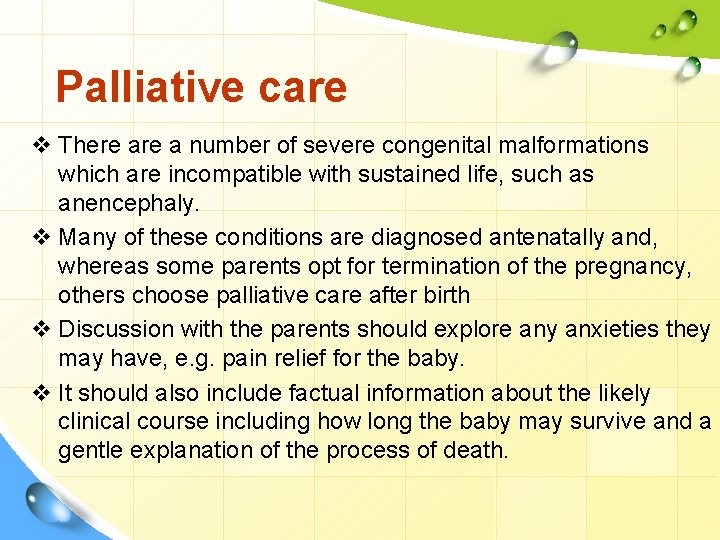 Palliative care v There a number of severe congenital malformations which are incompatible with
