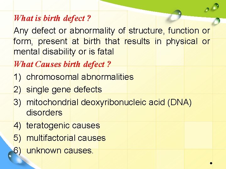 What is birth defect ? Any defect or abnormality of structure, function or form,