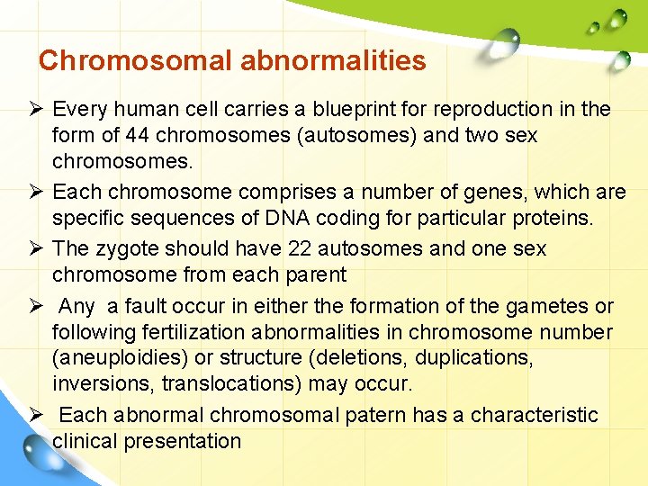 Chromosomal abnormalities Ø Every human cell carries a blueprint for reproduction in the form