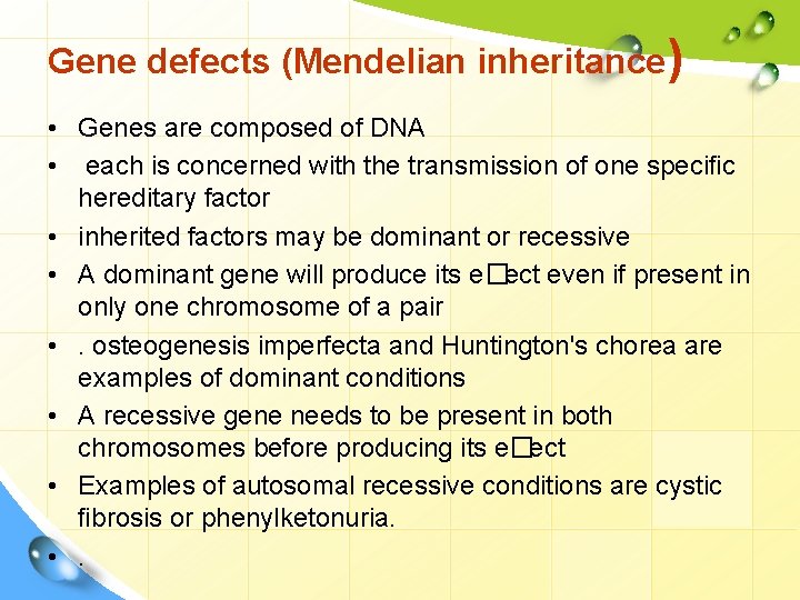 Gene defects (Mendelian inheritance) • Genes are composed of DNA • each is concerned