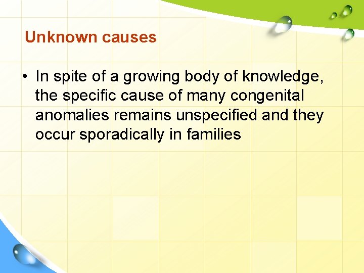 Unknown causes • In spite of a growing body of knowledge, the specific cause