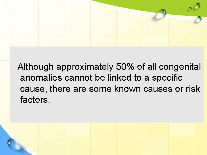  Although approximately 50% of all congenital anomalies cannot be linked to a specific