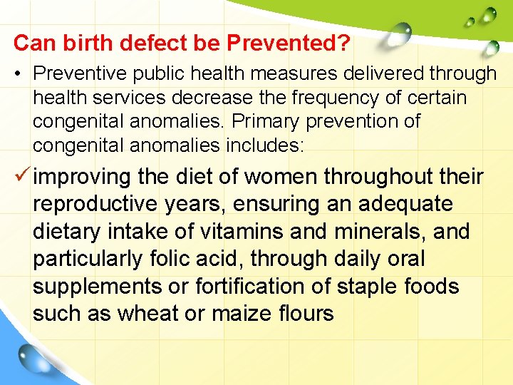 Can birth defect be Prevented? • Preventive public health measures delivered through health services
