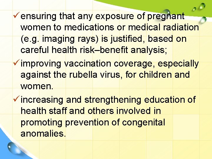 ü ensuring that any exposure of pregnant women to medications or medical radiation (e.