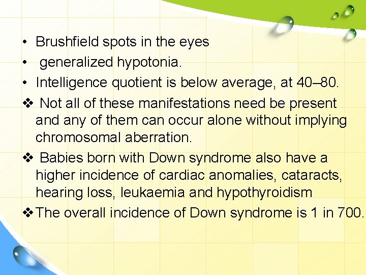  • Brushﬁeld spots in the eyes • generalized hypotonia. • Intelligence quotient is