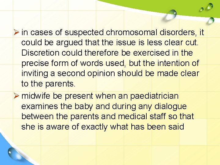 Ø in cases of suspected chromosomal disorders, it could be argued that the issue