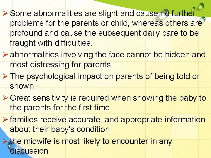 Ø Some abnormalities are slight and cause no further problems for the parents or