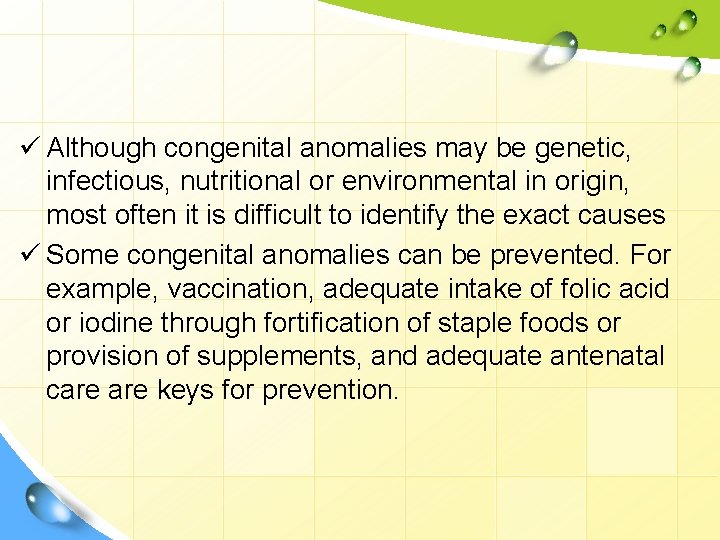 ü Although congenital anomalies may be genetic, infectious, nutritional or environmental in origin, most