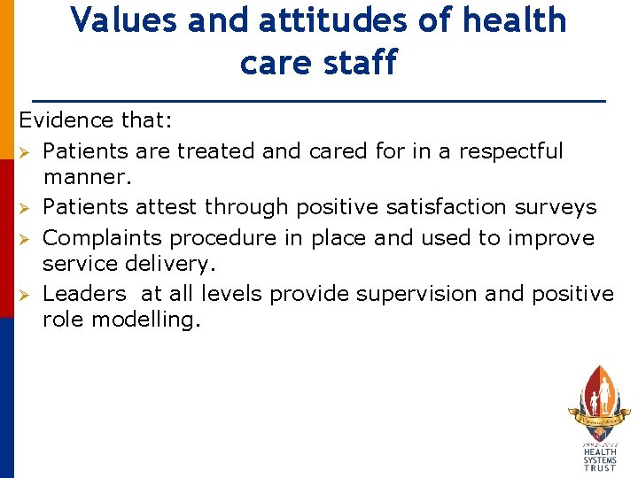 Values and attitudes of health care staff Evidence that: Ø Patients are treated and
