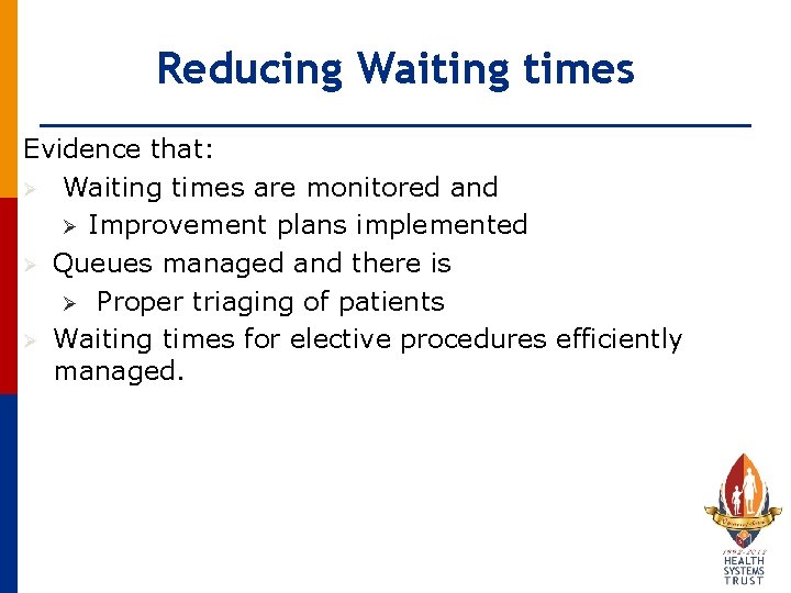 Reducing Waiting times Evidence that: Ø Waiting times are monitored and Ø Improvement plans