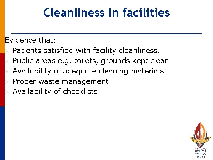 Cleanliness in facilities Evidence that: Ø Patients satisfied with facility cleanliness. Ø Public areas