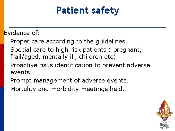 Patient safety Evidence of: Ø Proper care according to the guidelines. Ø Special care