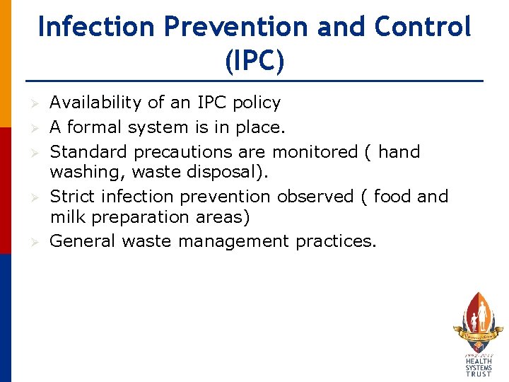 Infection Prevention and Control (IPC) Ø Ø Ø Availability of an IPC policy A