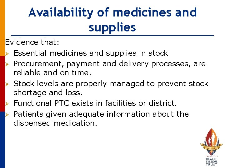 Availability of medicines and supplies Evidence that: Ø Essential medicines and supplies in stock