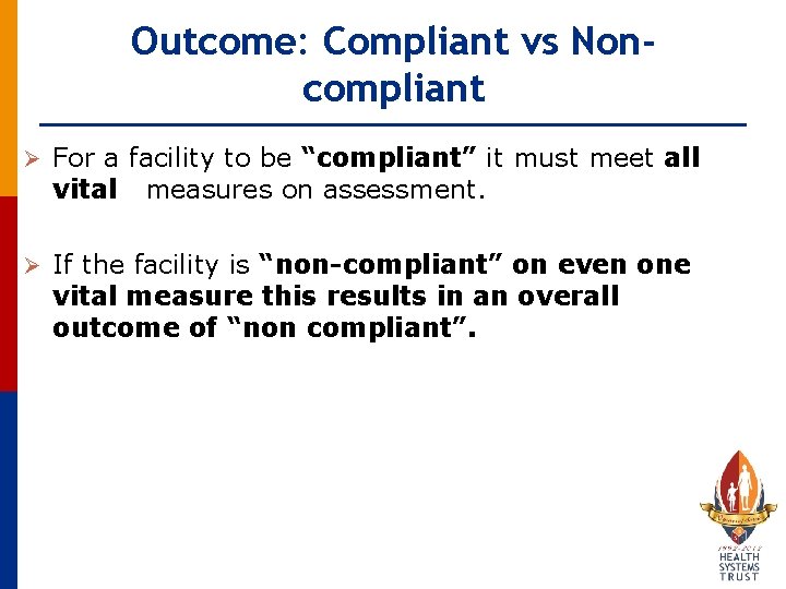 Outcome: Compliant vs Noncompliant Ø For a facility to be “compliant” it must meet