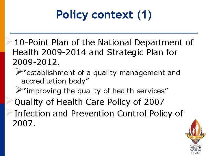 Policy context (1) Ø 10 -Point Plan of the National Department of Health 2009