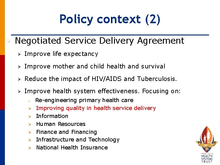 Policy context (2) Ø Negotiated Service Delivery Agreement Ø Improve life expectancy Ø Improve