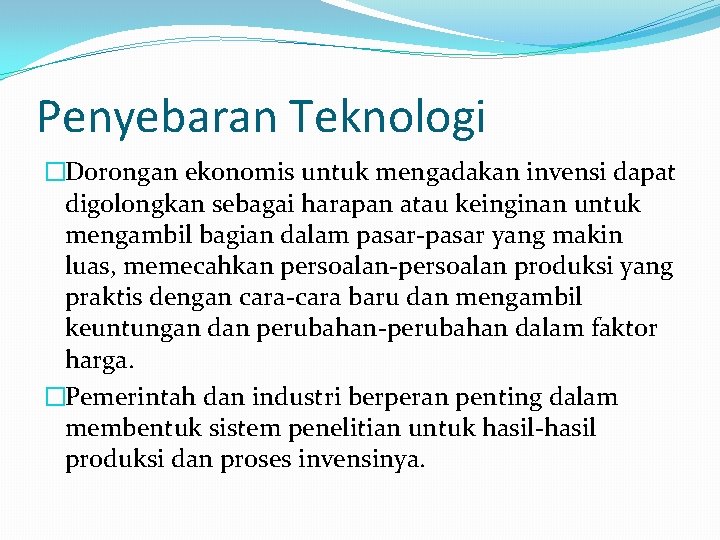 Penyebaran Teknologi �Dorongan ekonomis untuk mengadakan invensi dapat digolongkan sebagai harapan atau keinginan untuk