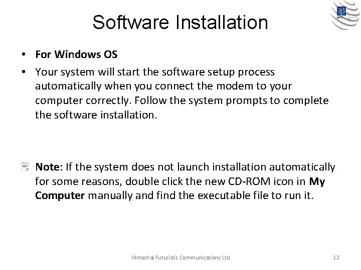 Software Installation • For Windows OS • Your system will start the software setup