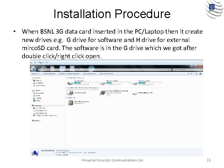 Installation Procedure • When BSNL 3 G data card inserted in the PC/Laptop then