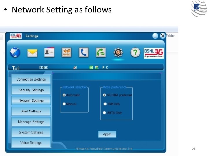  • Network Setting as follows Himachal Futuristic Communications Ltd 21 