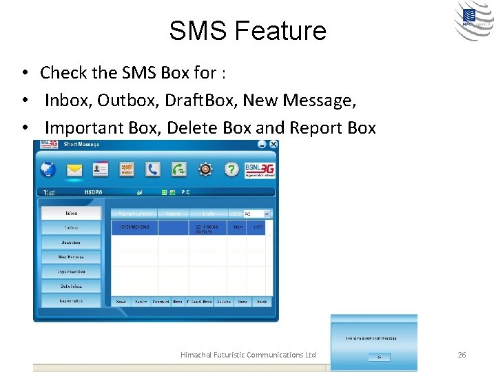 SMS Feature • Check the SMS Box for : • Inbox, Outbox, Draft. Box,