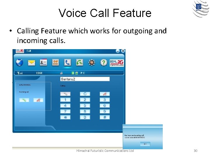 Voice Call Feature • Calling Feature which works for outgoing and incoming calls. Himachal