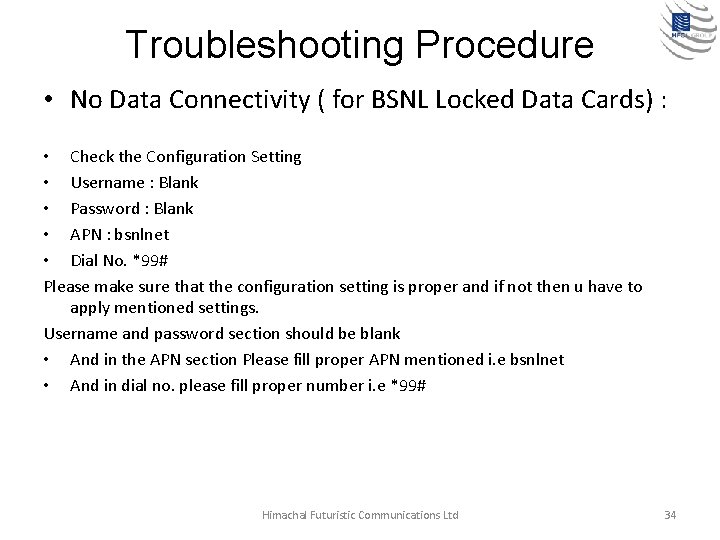 Troubleshooting Procedure • No Data Connectivity ( for BSNL Locked Data Cards) : •