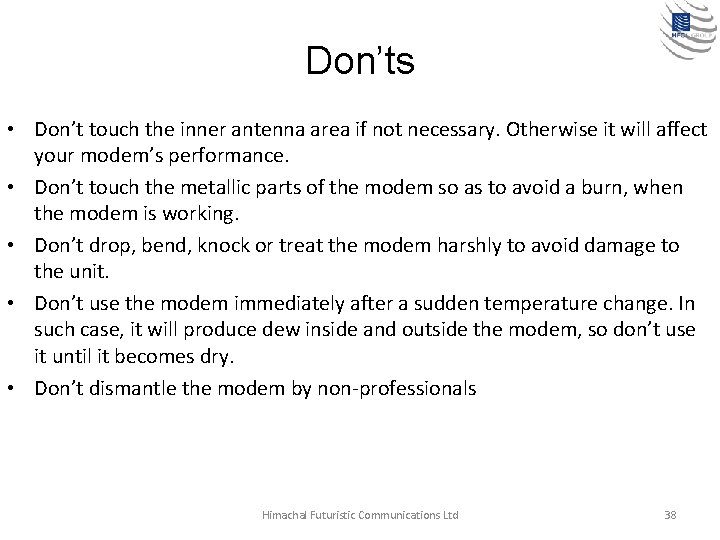 Don’ts • Don’t touch the inner antenna area if not necessary. Otherwise it will