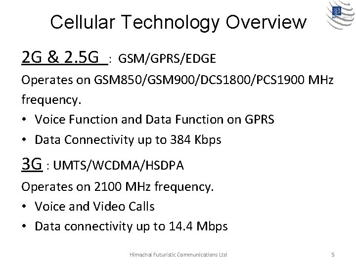 Cellular Technology Overview 2 G & 2. 5 G : GSM/GPRS/EDGE Operates on GSM