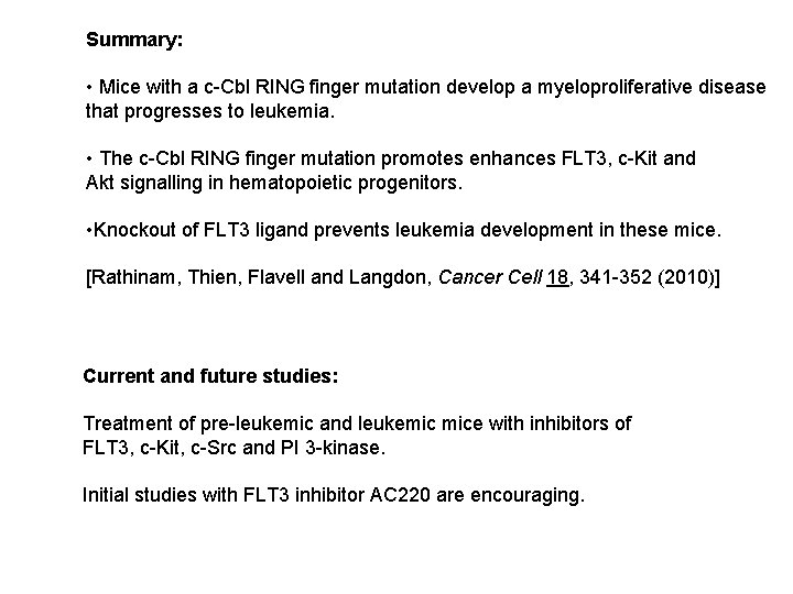 Summary: • Mice with a c-Cbl RING finger mutation develop a myeloproliferative disease that