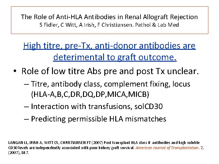 The Role of Anti-HLA Antibodies in Renal Allograft Rejection S Fidler, C Witt, A