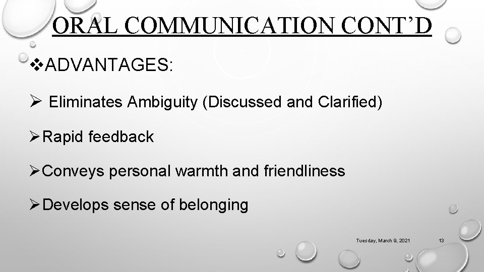 ORAL COMMUNICATION CONT’D v. ADVANTAGES: Ø Eliminates Ambiguity (Discussed and Clarified) ØRapid feedback ØConveys