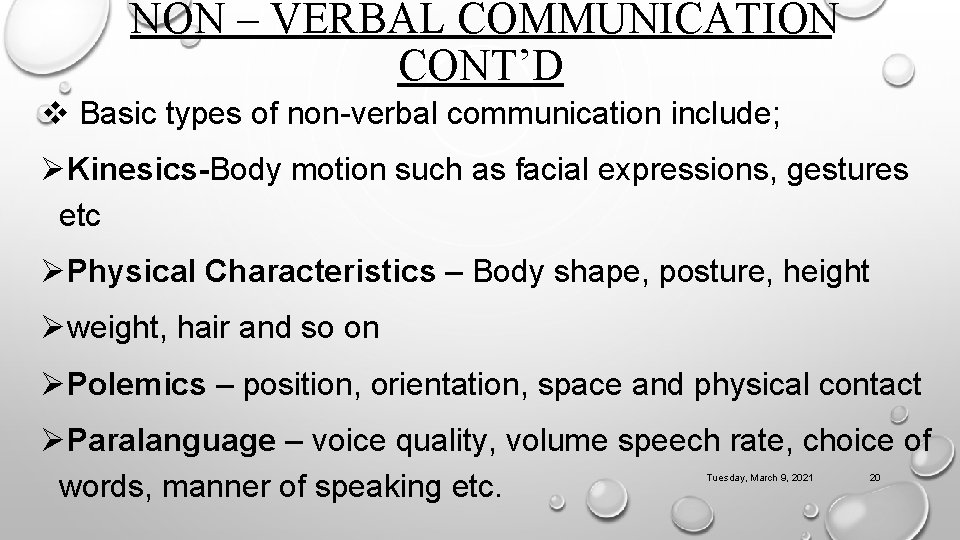 NON – VERBAL COMMUNICATION CONT’D v Basic types of non-verbal communication include; ØKinesics-Body motion