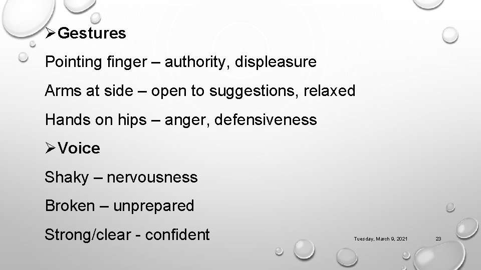 ØGestures Pointing finger – authority, displeasure Arms at side – open to suggestions, relaxed