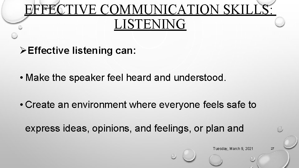 EFFECTIVE COMMUNICATION SKILLS: LISTENING ØEffective listening can: • Make the speaker feel heard and