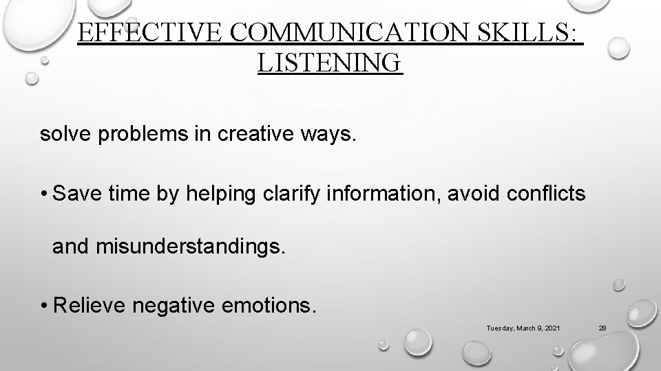 EFFECTIVE COMMUNICATION SKILLS: LISTENING solve problems in creative ways. • Save time by helping
