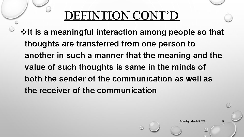 DEFINTION CONT’D v. It is a meaningful interaction among people so that thoughts are