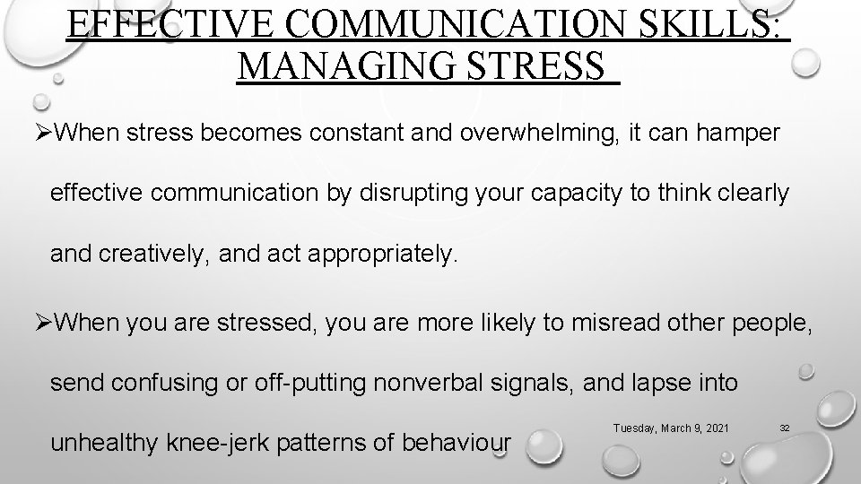 EFFECTIVE COMMUNICATION SKILLS: MANAGING STRESS ØWhen stress becomes constant and overwhelming, it can hamper