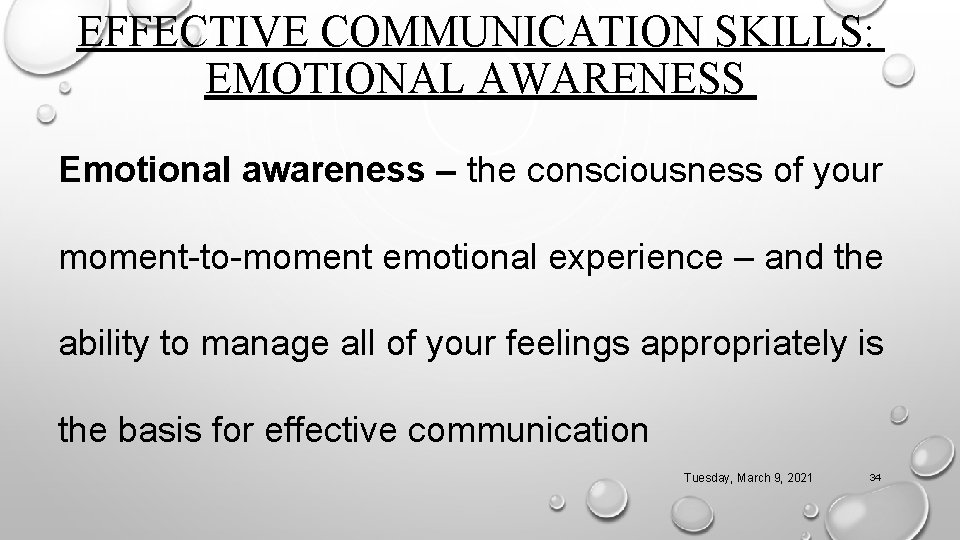 EFFECTIVE COMMUNICATION SKILLS: EMOTIONAL AWARENESS Emotional awareness – the consciousness of your moment-to-moment emotional