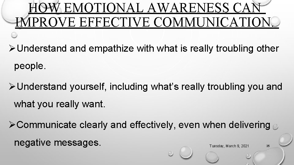 HOW EMOTIONAL AWARENESS CAN IMPROVE EFFECTIVE COMMUNICATION. ØUnderstand empathize with what is really troubling